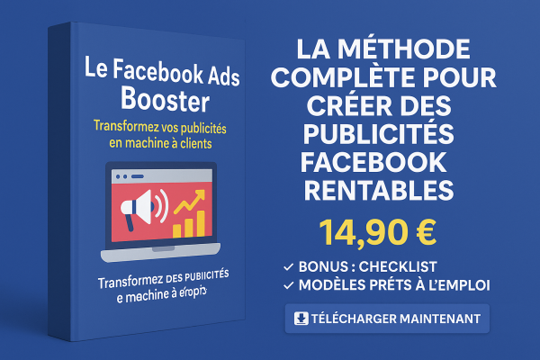 Le Facebook Ads Booster – Transformez vos publicités en machine à clients (eBook PDF)